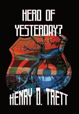 Henry D Trett - Hero of Yesterday?, Inbunden