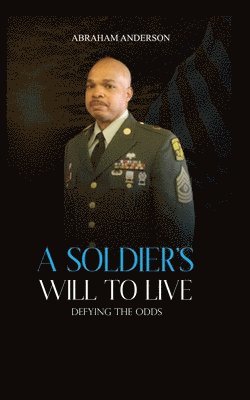 Abraham Anderson, Lynn Braxton - Soldier's Will to Live, Häftad