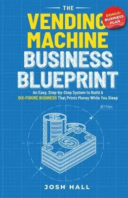 Josh Hall - Vending Machine Business Blueprint, Häftad. Tillgänglighet: Lägg i varukorg