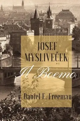 Daniel E Freeman - Josef Myslivicek "Il Boemo", Häftad. Tillgänglighet: Lägg i varukorg