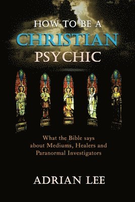 Adrian Lee - How to be a Christian Psychic, Häftad. Tillgänglighet: Lägg i varukorg