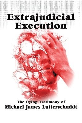 Michael Lutterschmidt - Extrajudical Execution, Häftad