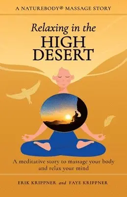 Erik Krippner, Faye Krippner - Relaxing in the High Desert: A meditative story to massage your body and relax your mind, Häftad. Tillgänglighet: Lägg i varukorg