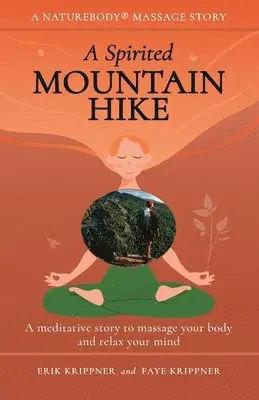 Erik Krippner, Faye Krippner - A Spirited Mountain Hike: A meditative story to massage your body and relax your mind, Häftad. Tillgänglighet: Lägg i varukorg