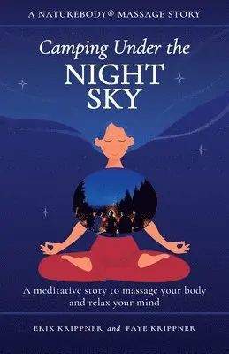 Erik Krippner, Faye Krippner - Camping Under the Night Sky: A meditative story to massage your body and relax your mind, Häftad. Tillgänglighet: Lägg i varukorg