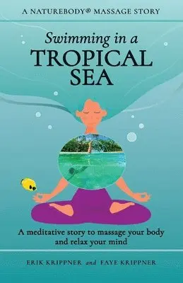 Erik Krippner, Faye Krippner - Swimming in a Tropical Sea: A meditative story to massage your body and relax your mind, Häftad. Tillgänglighet: Lägg i varukorg