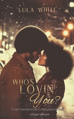 Lula White - Who's Lovin You Book One of Metamorphosis STEAMY EDITION, Häftad