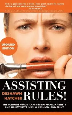 Deshawn Hatcher - Assisting Rules! The Ultimate Guide to Assisting Makeup Artists and Hairstylists in Film, Fashion, and Print, Inbunden. Tillgänglighet: Lägg i varukorg