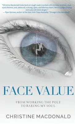 Christine MacDonald - Face Value From Working the Pole to Baring My Soul, Inbunden. Tillgänglighet: Lägg i varukorg