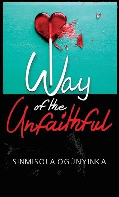 Sinmisola Ogunyinka - Way of the Unfaithful, Häftad