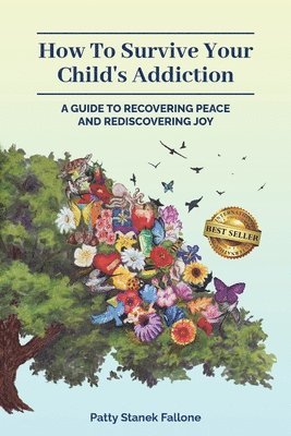 Patty Fallone - How To Survive Your Child's Addiction, Häftad
