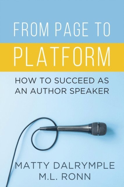 M.L. Ronn, Matty Dalrymple - From Page to Platform: How to Succeed as an Author Speaker, E-bok