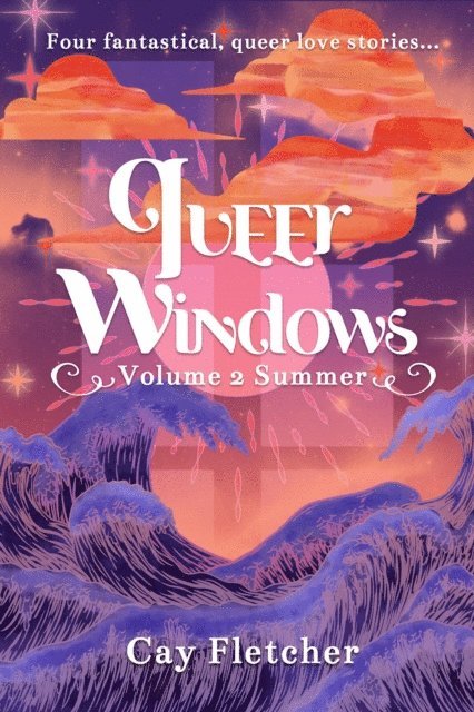 Cay Fletcher - Queer Windows: Volume 2 Summer, E-bok