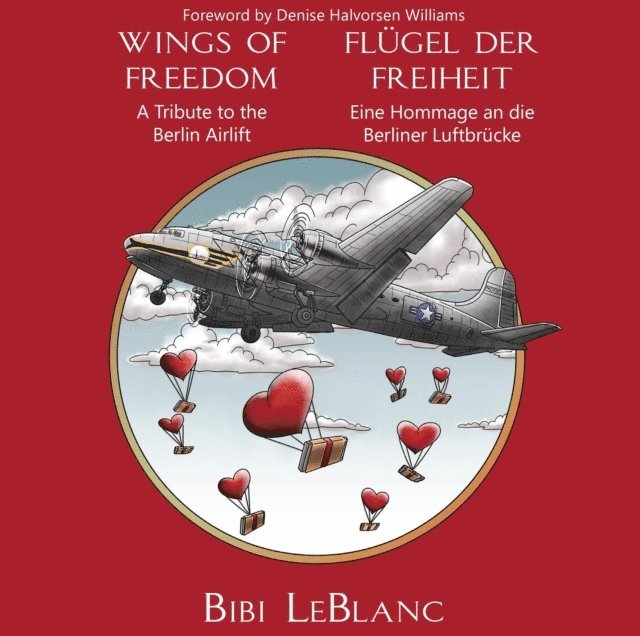 Bibi LeBlanc - Wings of Freedom: A Tribute to the Berlin Airlift, E-bok. Tillgänglighet: Lägg i varukorg