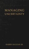 Managing Uncertainty