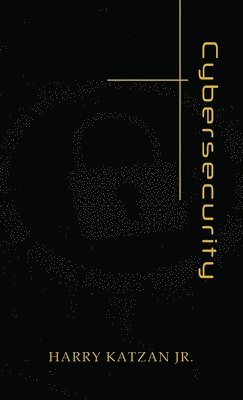 Harry Katzan Jr - Cybersecurity, Inbunden