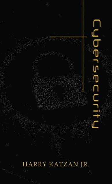 Harry Katzan Jr. - Cybersecurity, E-bok