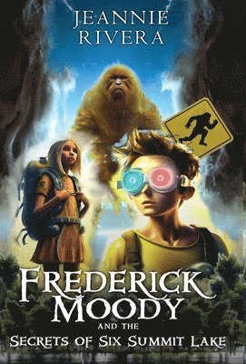 Jeannie Rivera - Frederick Moody and the Secrets of Six Summit Lake, Inbunden