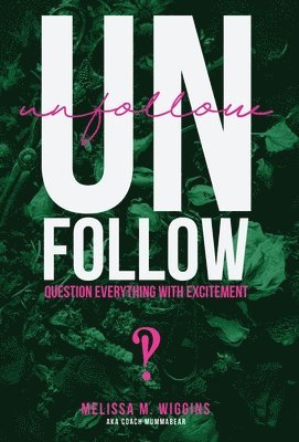 Melissa M Wiggins - UnFollow, Inbunden