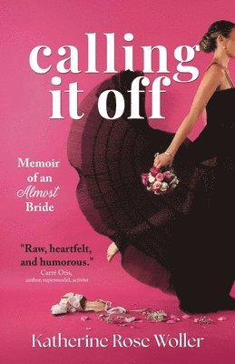 Katherine Rose Woller - Calling It Off, Häftad