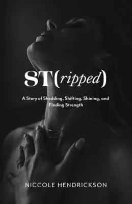 Niccole Hendrickson - St(ripped), Häftad. Tillgänglighet: Lägg i varukorg