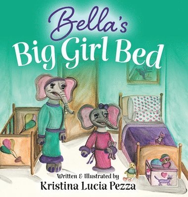Kristina Lucia Pezza - Bella's Big Girl Bed, Inbunden. Tillgänglighet: Lägg i varukorg