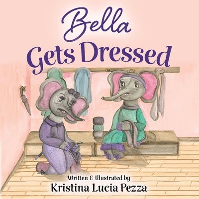 Kristina Lucia Pezza - Bella Gets Dressed, Häftad. Tillgänglighet: Lägg i varukorg