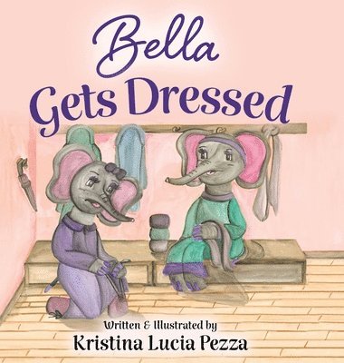 Kristina Lucia Pezza - Bella Gets Dressed, Inbunden. Tillgänglighet: Lägg i varukorg
