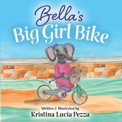 Kristina Lucia Pezza - Bella's Big Girl Bike, Häftad. Tillgänglighet: Lägg i varukorg
