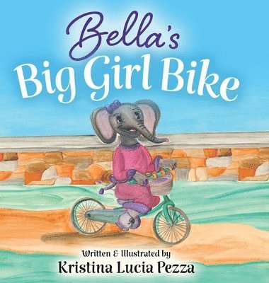 Kristina Lucia Pezza - Bella's Big Girl Bike, Inbunden. Tillgänglighet: Lägg i varukorg