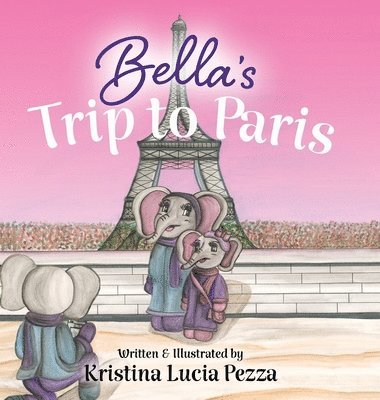 Kristina Lucia Pezza - Bella's Trip to Paris, Inbunden. Tillgänglighet: Lägg i varukorg