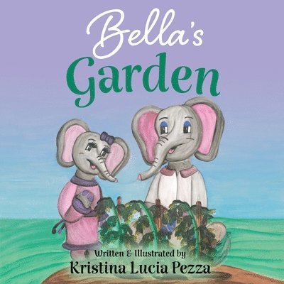 Kristina Lucia Pezza - Bella's Garden, Häftad. Tillgänglighet: Lägg i varukorg