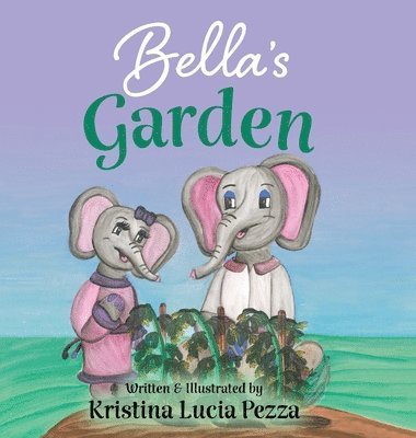 Kristina Lucia Pezza - Bella's Garden, Inbunden. Tillgänglighet: Lägg i varukorg