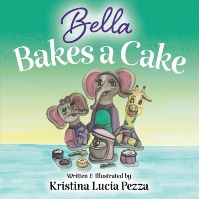 Kristina Lucia Pezza - Bella Bakes a Cake, Häftad. Tillgänglighet: Lägg i varukorg
