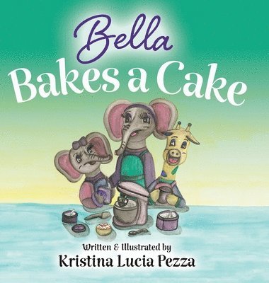 Kristina Lucia Pezza - Bella Bakes a Cake, Inbunden. Tillgänglighet: Lägg i varukorg