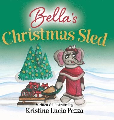 Kristina Lucia Pezza - Bella's Christmas Sled, Inbunden. Tillgänglighet: Lägg i varukorg