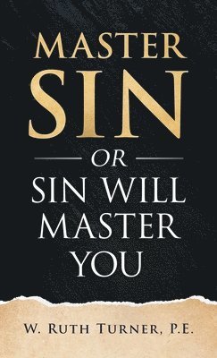 W Ruth Turner - Master Sin or Sin Will Master You, Inbunden. Tillgänglighet: Lägg i varukorg