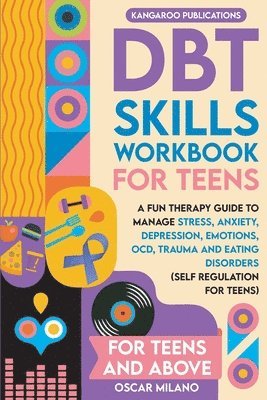 Kangaroo Publications - DBT Skills Workbook for Teens, Häftad. Tillgänglighet: Lägg i varukorg