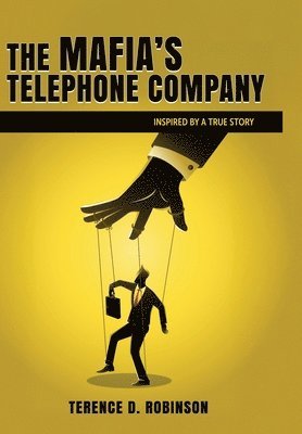 Terence D Robinson - Mafia's Telephone Company, Inbunden