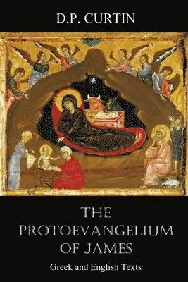 Protoevangelium of James,The:Greek and English Texts, Häftad. Tillgänglighet: Lägg i varukorg