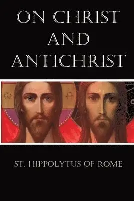 St Hippolytus of Rome - On Christ and Antichrist, Häftad. Tillgänglighet: Lägg i varukorg