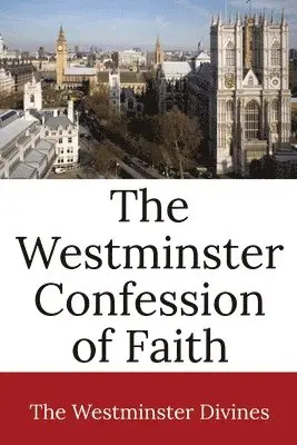 Westminster Divines - Westminster Confession of Faith, Häftad. Tillgänglighet: Lägg i varukorg