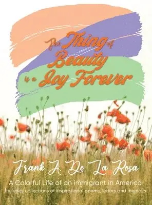 Frank A De La Rosa - Thing of Beauty is a Joy Forever, Inbunden. Tillgänglighet: Lägg i varukorg