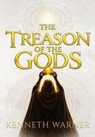 Kenneth Warner - Treason of the Gods, Inbunden
