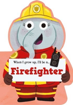 Little Genius Books - When I Grow Up, I'll be a - Firefighter, Kartonnage. Tillgänglighet: Lägg i varukorg