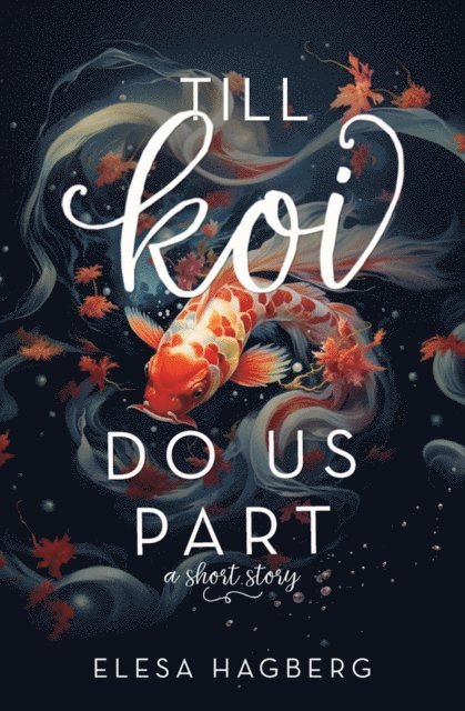Elesa Hagberg - Till Koi Do Us Part, E-bok