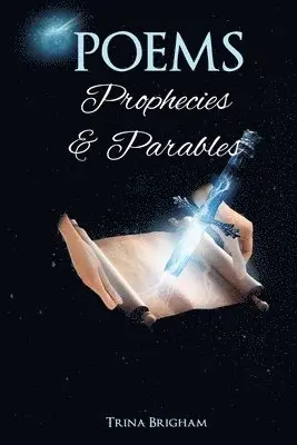 Trina Brigham - Poems, Prophecies and Parables, Häftad. Tillgänglighet: Lägg i varukorg