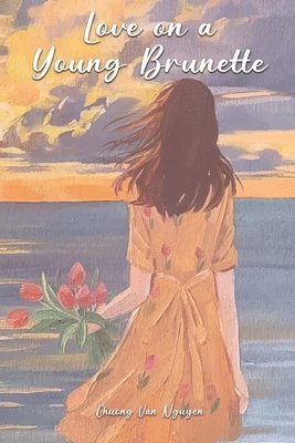 Chuong Van Nguyen - Love on a Young Brunette, Häftad. Tillgänglighet: Lägg i varukorg