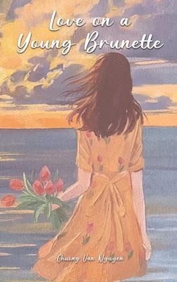 Chuong Van Nguyen - Love on a Young Brunette, Inbunden. Tillgänglighet: Lägg i varukorg