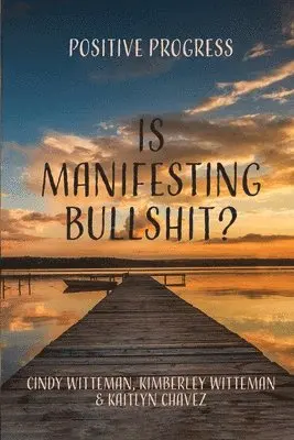Cindy Witteman - Is Manifesting Bullshit?, Häftad. Tillgänglighet: Lägg i varukorg